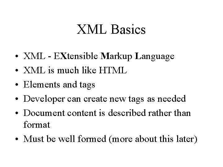 XML Basics • • • XML - EXtensible Markup Language XML is much like