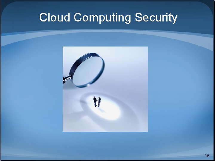 Cloud Computing Security 16 