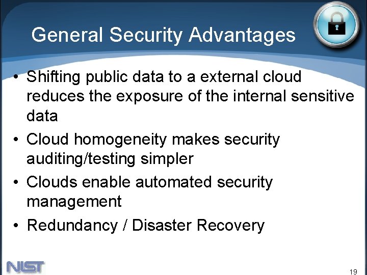 General Security Advantages • Shifting public data to a external cloud reduces the exposure