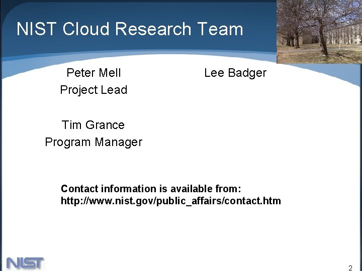 NIST Cloud Research Team Peter Mell Project Lead Lee Badger Tim Grance Program Manager