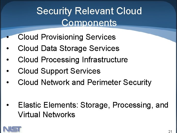 Security Relevant Cloud Components • • • Cloud Provisioning Services Cloud Data Storage Services