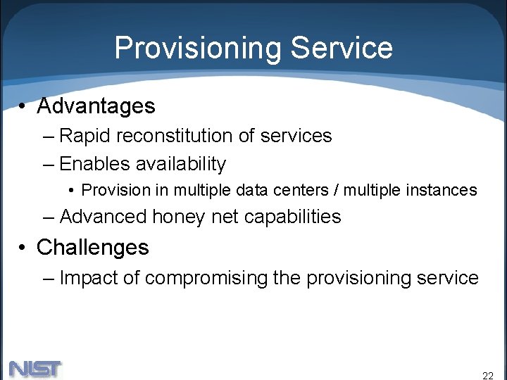 Provisioning Service • Advantages – Rapid reconstitution of services – Enables availability • Provision Provisioning Service • Advantages – Rapid reconstitution of services – Enables availability • Provision
