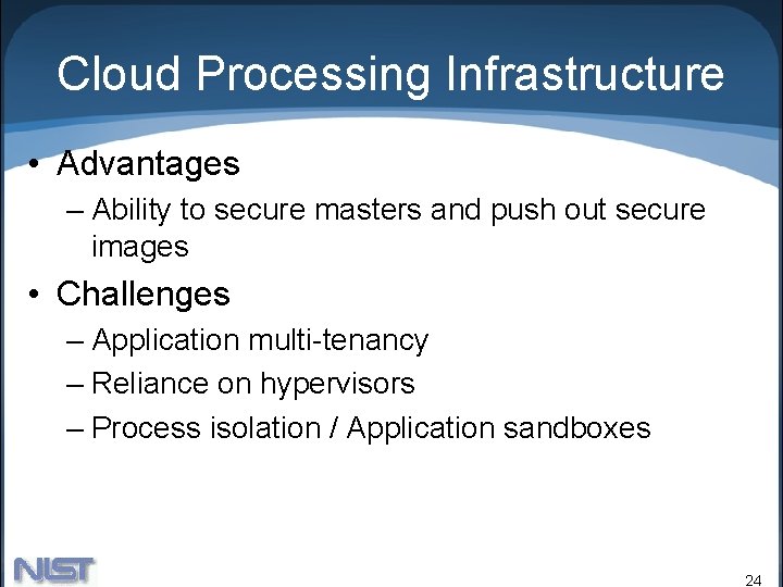 Cloud Processing Infrastructure • Advantages – Ability to secure masters and push out secure Cloud Processing Infrastructure • Advantages – Ability to secure masters and push out secure