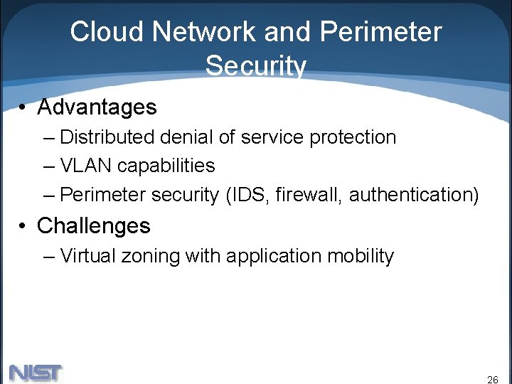 Cloud Network and Perimeter Security • Advantages – Distributed denial of service protection –