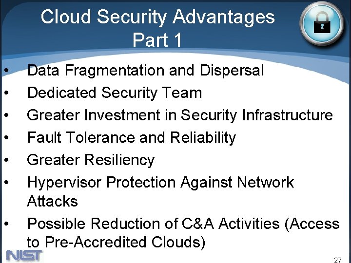 Cloud Security Advantages Part 1 • • Data Fragmentation and Dispersal Dedicated Security Team