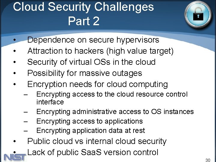 Cloud Security Challenges Part 2 • • • Dependence on secure hypervisors Attraction to