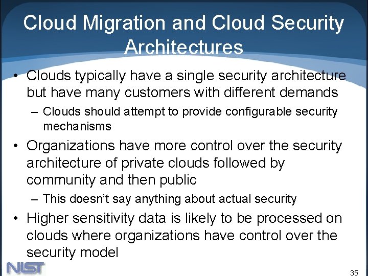 Cloud Migration and Cloud Security Architectures • Clouds typically have a single security architecture