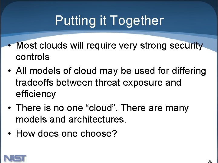 Putting it Together • Most clouds will require very strong security controls • All Putting it Together • Most clouds will require very strong security controls • All