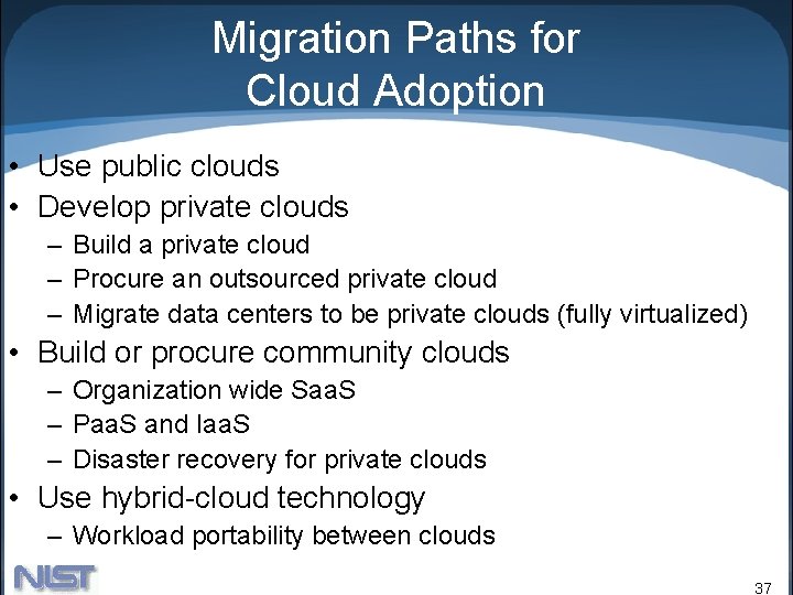 Migration Paths for Cloud Adoption • Use public clouds • Develop private clouds – Migration Paths for Cloud Adoption • Use public clouds • Develop private clouds –
