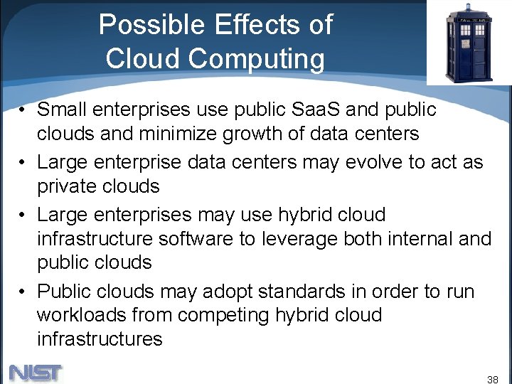 Possible Effects of Cloud Computing • Small enterprises use public Saa. S and public