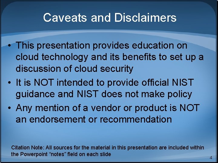Caveats and Disclaimers • This presentation provides education on cloud technology and its benefits Caveats and Disclaimers • This presentation provides education on cloud technology and its benefits
