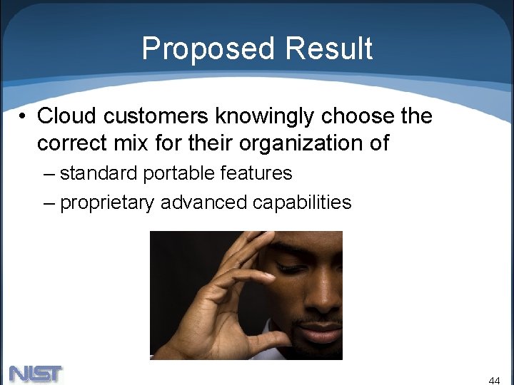 Proposed Result • Cloud customers knowingly choose the correct mix for their organization of