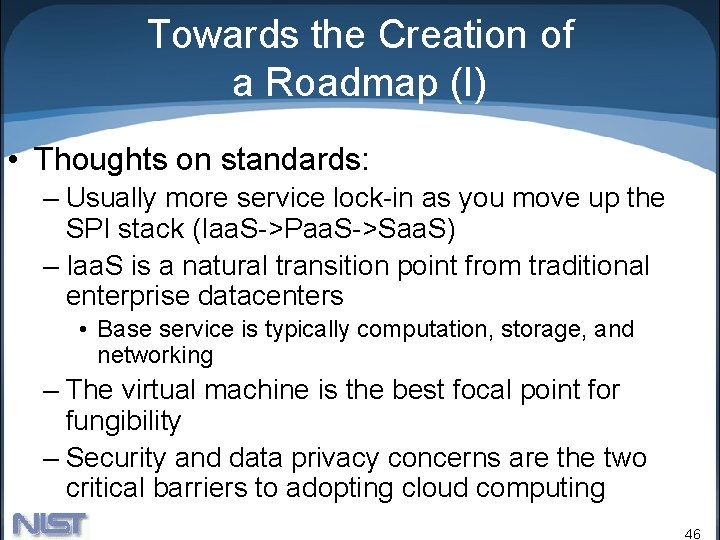 Towards the Creation of a Roadmap (I) • Thoughts on standards: – Usually more Towards the Creation of a Roadmap (I) • Thoughts on standards: – Usually more