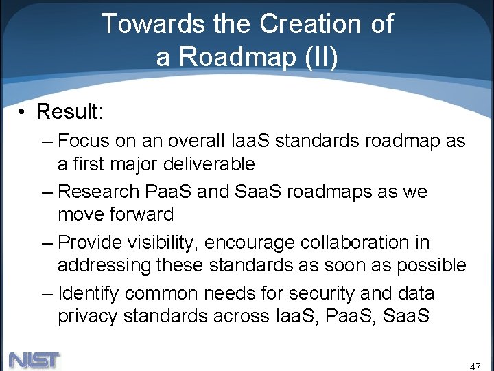 Towards the Creation of a Roadmap (II) • Result: – Focus on an overall