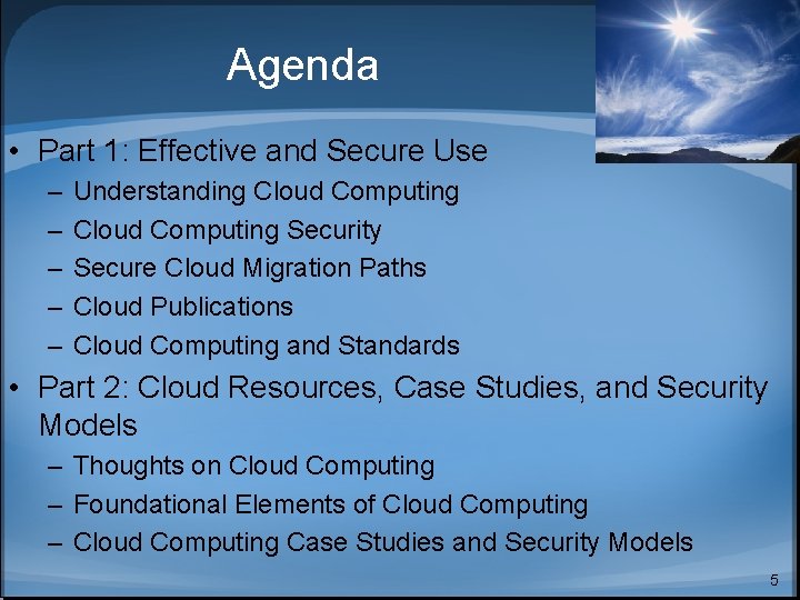 Agenda • Part 1: Effective and Secure Use – – – Understanding Cloud Computing