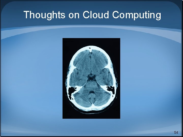 Thoughts on Cloud Computing 54 