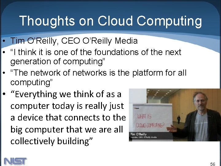 Thoughts on Cloud Computing • Tim O’Reilly, CEO O’Reilly Media • “I think it
