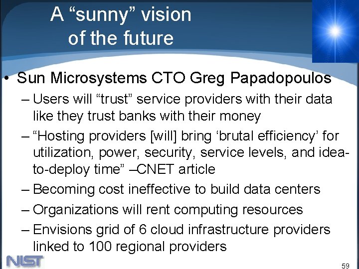 A “sunny” vision of the future • Sun Microsystems CTO Greg Papadopoulos – Users A “sunny” vision of the future • Sun Microsystems CTO Greg Papadopoulos – Users