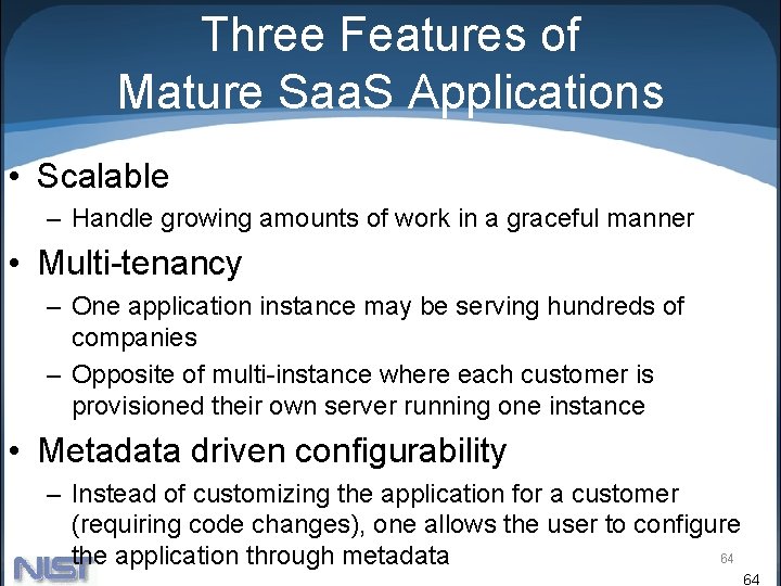 Three Features of Mature Saa. S Applications • Scalable – Handle growing amounts of