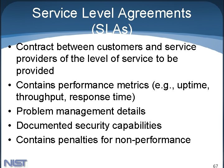 Service Level Agreements (SLAs) • Contract between customers and service providers of the level
