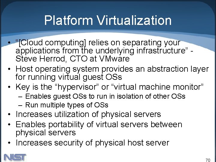 Platform Virtualization • “[Cloud computing] relies on separating your applications from the underlying infrastructure”