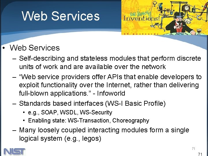 Web Services • Web Services – Self-describing and stateless modules that perform discrete units