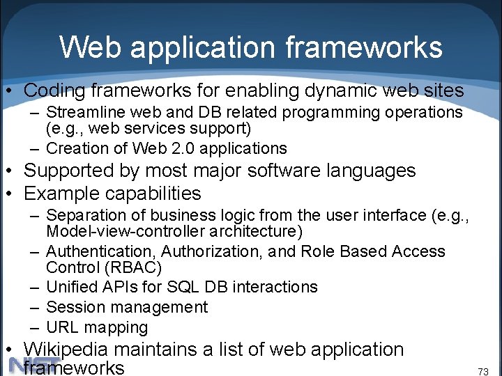Web application frameworks • Coding frameworks for enabling dynamic web sites – Streamline web