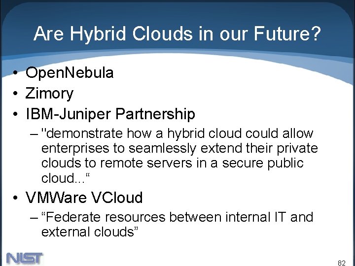 Are Hybrid Clouds in our Future? • Open. Nebula • Zimory • IBM-Juniper Partnership Are Hybrid Clouds in our Future? • Open. Nebula • Zimory • IBM-Juniper Partnership