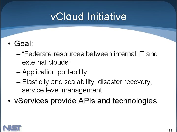 v. Cloud Initiative • Goal: – “Federate resources between internal IT and external clouds”