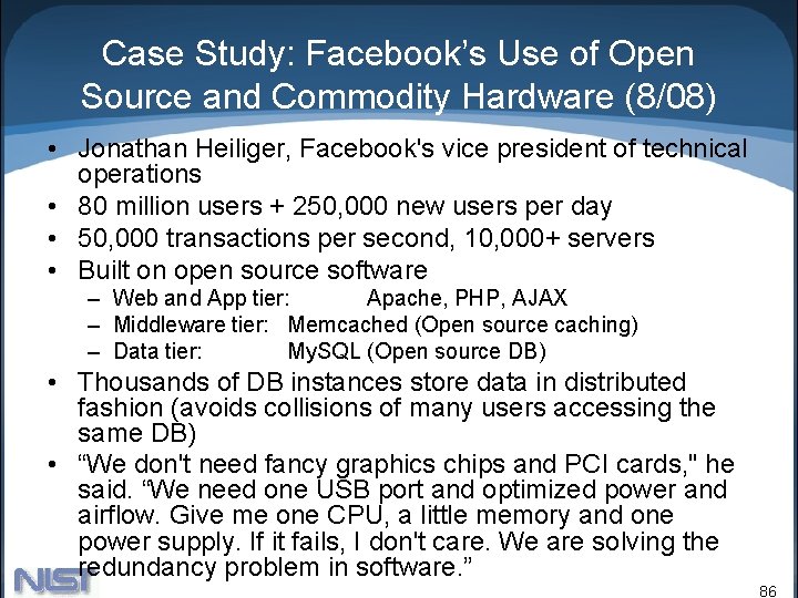 Case Study: Facebook’s Use of Open Source and Commodity Hardware (8/08) • Jonathan Heiliger,