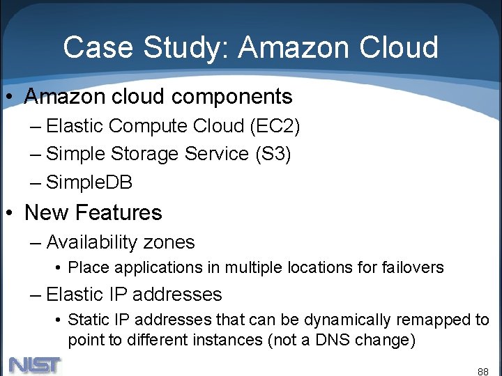 Case Study: Amazon Cloud • Amazon cloud components – Elastic Compute Cloud (EC 2)