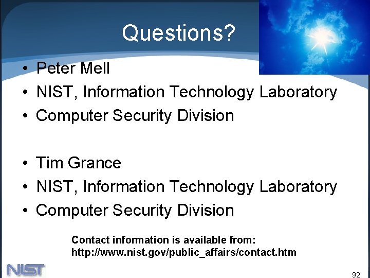 Questions? • Peter Mell • NIST, Information Technology Laboratory • Computer Security Division •