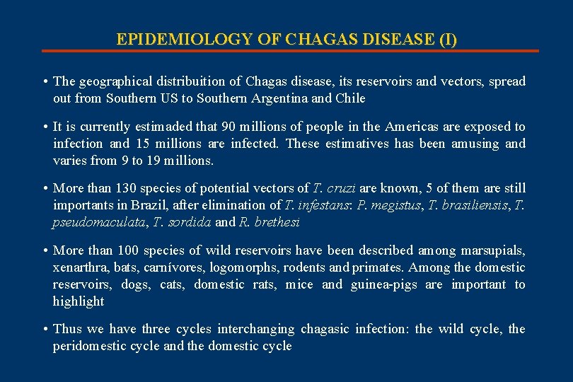 EPIDEMIOLOGY OF CHAGAS DISEASE (I) • The geographical distribuition of Chagas disease, its reservoirs