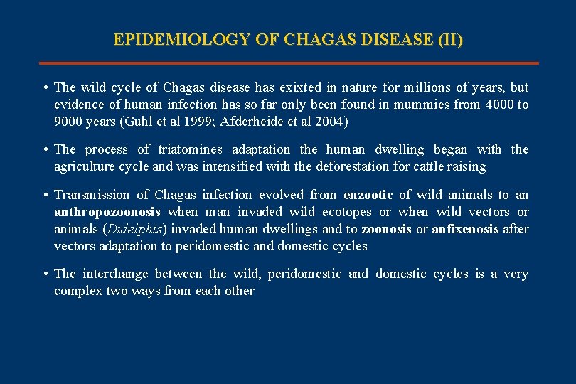 EPIDEMIOLOGY OF CHAGAS DISEASE (II) • The wild cycle of Chagas disease has exixted