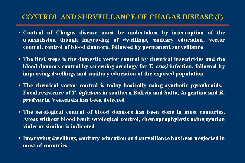 CONTROL AND SURVEILLANCE OF CHAGAS DISEASE (I) • Control of Chagas disease must be
