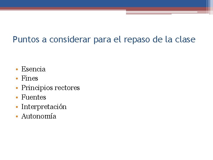 Puntos a considerar para el repaso de la clase • • • Esencia Fines