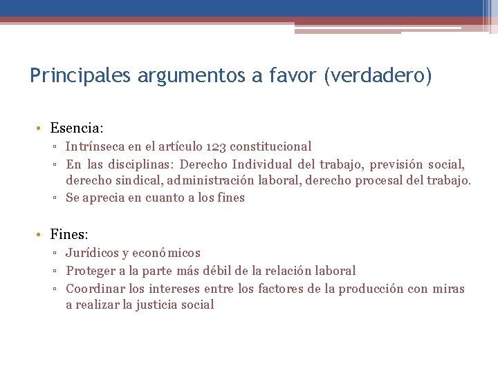 Principales argumentos a favor (verdadero) • Esencia: ▫ Intrínseca en el artículo 123 constitucional