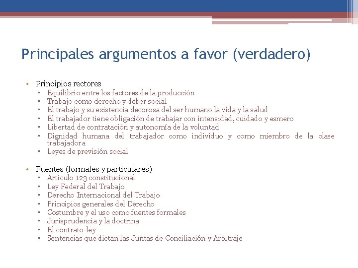 Principales argumentos a favor (verdadero) • Principios rectores ▫ ▫ ▫ Equilibrio entre los