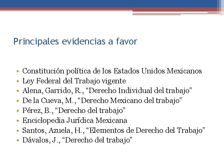 Principales evidencias a favor • • Constitución política de los Estados Unidos Mexicanos Ley