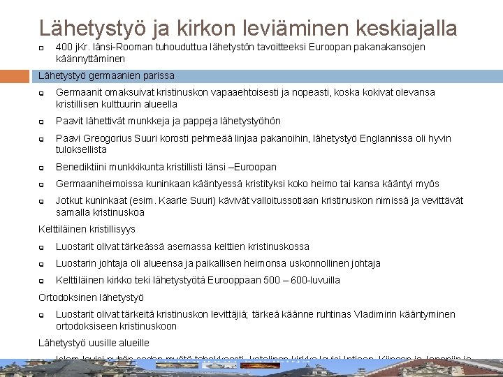 Lähetystyö ja kirkon leviäminen keskiajalla 400 j. Kr. länsi-Rooman tuhouduttua lähetystön tavoitteeksi Euroopan pakansojen