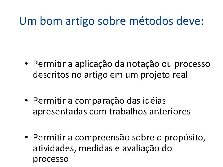 Um bom artigo sobre métodos deve: • Permitir a aplicação da notação ou processo