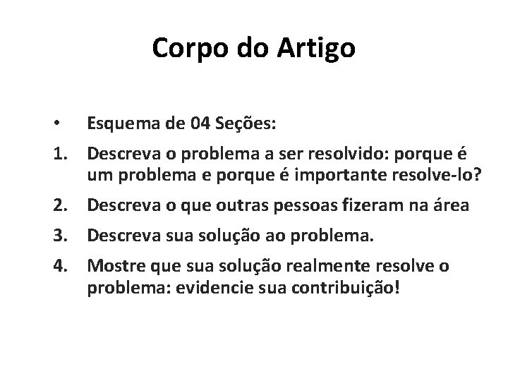 Corpo do Artigo • Esquema de 04 Seções: 1. Descreva o problema a ser