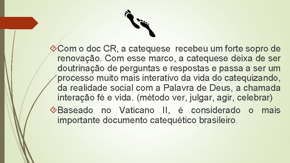  Com o doc CR, a catequese recebeu um forte sopro de renovação. Com