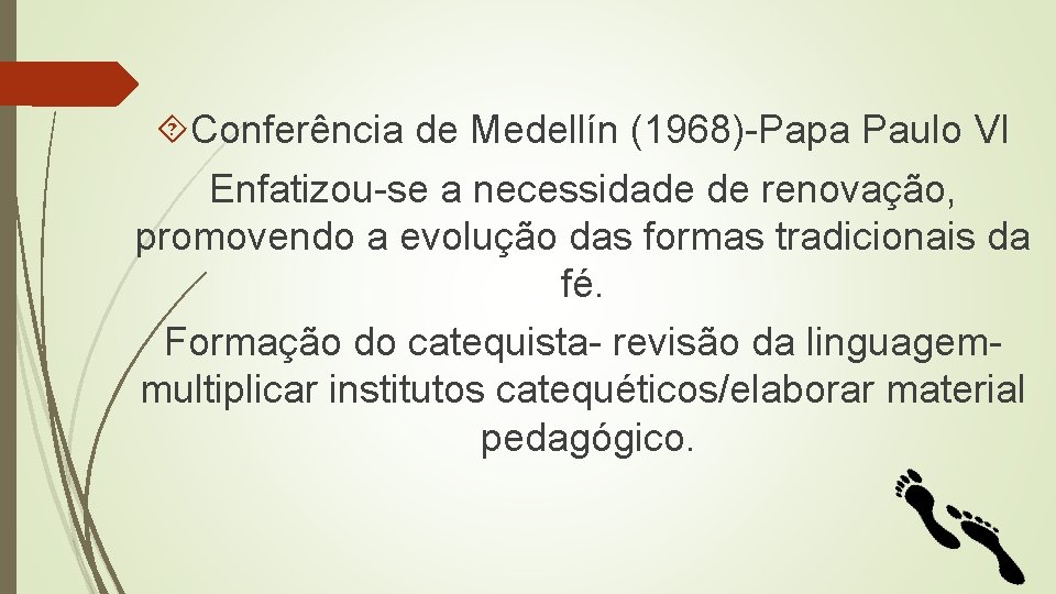  Conferência de Medellín (1968)-Papa Paulo VI Enfatizou-se a necessidade de renovação, promovendo a