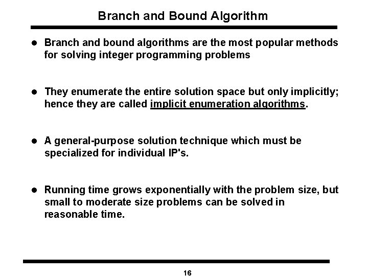 Branch and Bound Algorithm l Branch and bound algorithms are the most popular methods