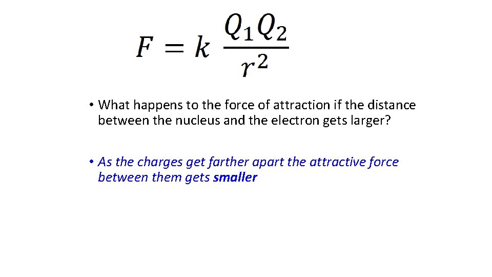  • What happens to the force of attraction if the distance between the