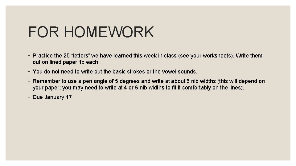 FOR HOMEWORK ◦ Practice the 25 “letters” we have learned this week in class