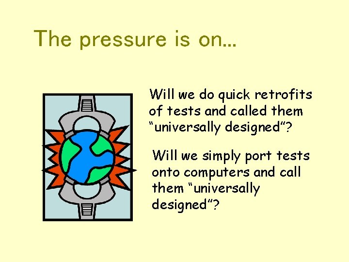The pressure is on. . . Will we do quick retrofits of tests and