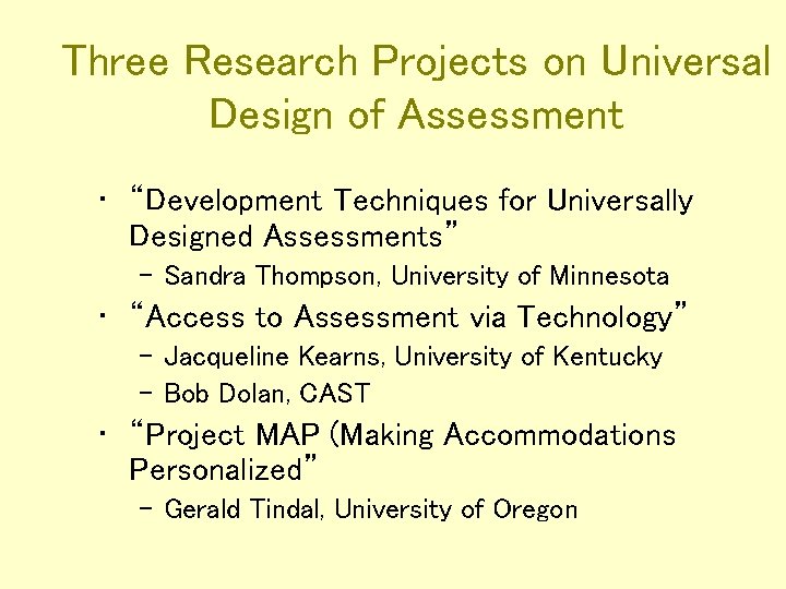 Three Research Projects on Universal Design of Assessment • “Development Techniques for Universally Designed