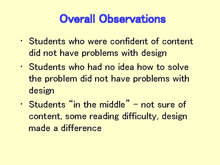 Overall Observations • Students who were confident of content did not have problems with